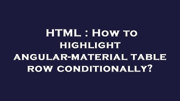 HTML : How to highlight angular-material table row conditionally?
