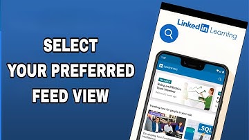 How To Select And Choose Your Preferred Feed View On Linkedin Learning App