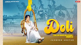 Doli (Full Video) Jasmeen Akhtar Ft. Mahi Sharma | Latest Punjabi Songs 2023