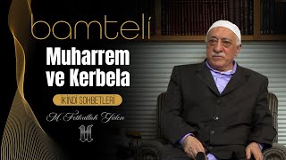 Bamteli | Muharrem ve Kerbela | M. Fethullah Gülen | (2011/11/28)