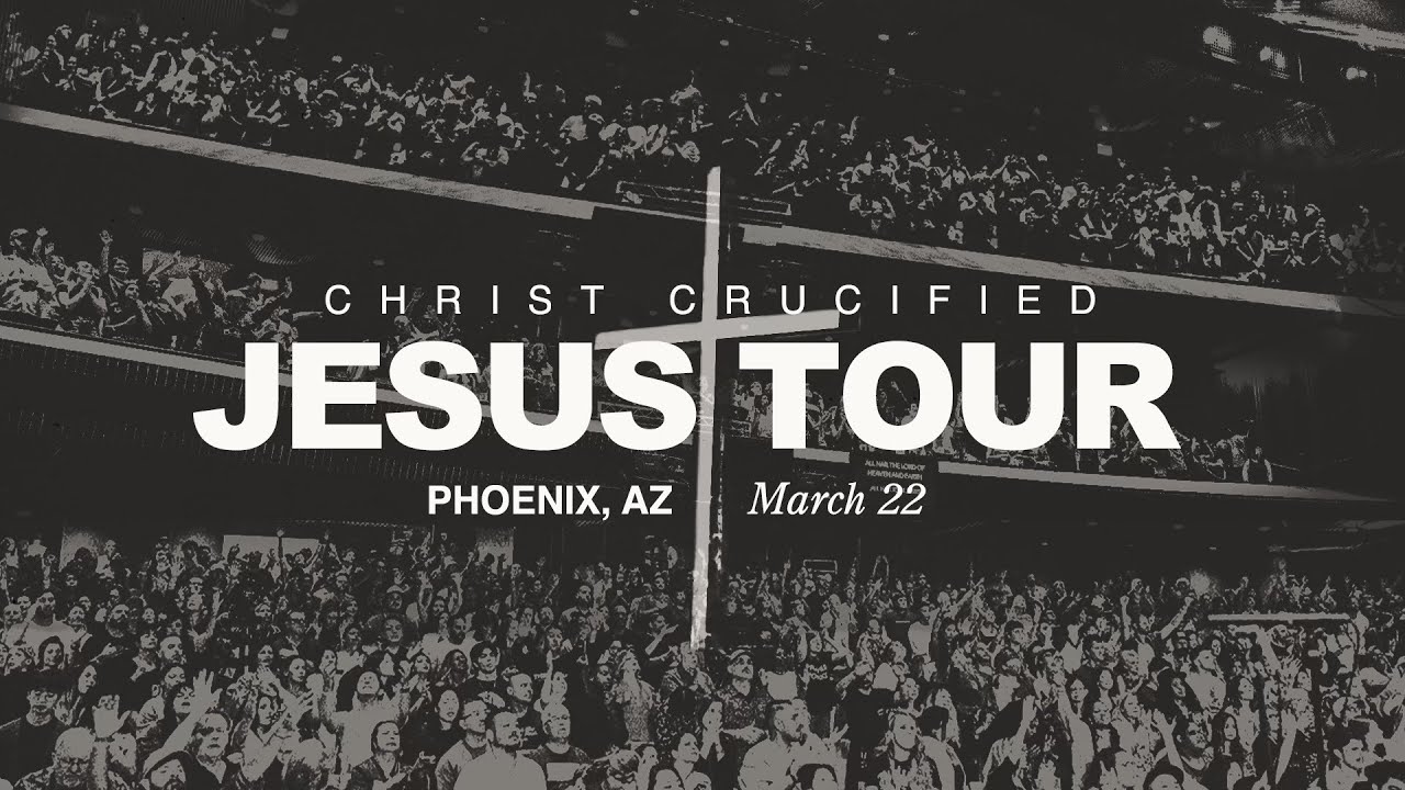 Jesus Tour   Phoenix AZ  March 22nd 2024