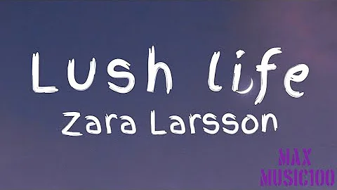 Zara Larsson - Lush Life (lyrics)