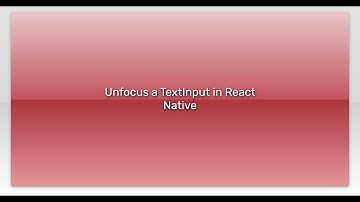 Unfocus a TextInput in React Native