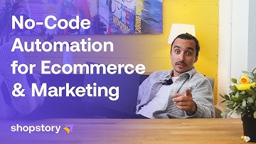 No-Code Automation in Ecommerce & Marketing with Shopstory