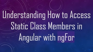 Understanding How to Access Static Class Members in Angular with ngFor