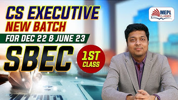 CS Executive New Batch - SBEC Class 1 | Dec 22 & June 23 Term | Mohit Agarwal