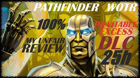 Pathfinder: Wrath of the Righteous - Inevitable Excess DLC - My Unfair Review - After 25h and 100%