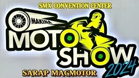 MAKINA MOTO SHOW 2024 at SMX CONVENTION CENTER April 26 to 28,2024