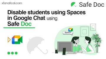 Disable students using Spaces in Google Chat using Safe Doc | xFanatical