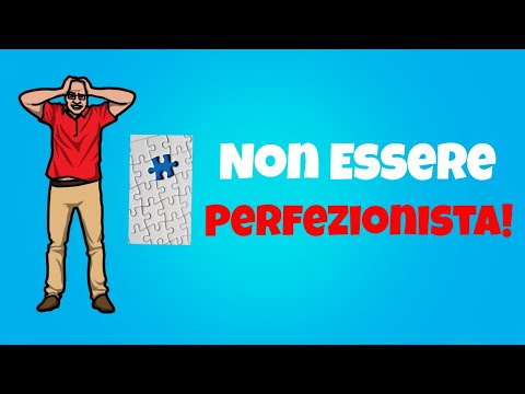 Video: 4 modi per essere orgogliosi di essere un perfezionista