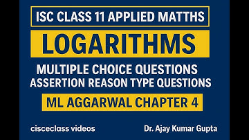 ISC Class 11 Applied Maths: Logarithms MCQs & Assertion Reason | ML Aggarwal Chapter 4 Solutions