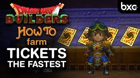 How to farm tickets FAST (1 Ticket / 30sec) | Dragon Quest Builders 1