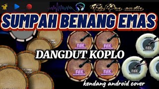 SUMPAH BENANG EMAS || DANGDUT KOPLO KENDANG ANDROID COVER