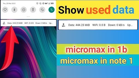 How to show used data and net speed | micromax in 1b | micromax in note 1