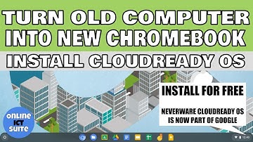 Turn an old computer into a Google Chromebook for FREE using CloudReady OS