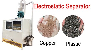 Electrostatic Separator Machine - How to Separate Copper and Plastic?