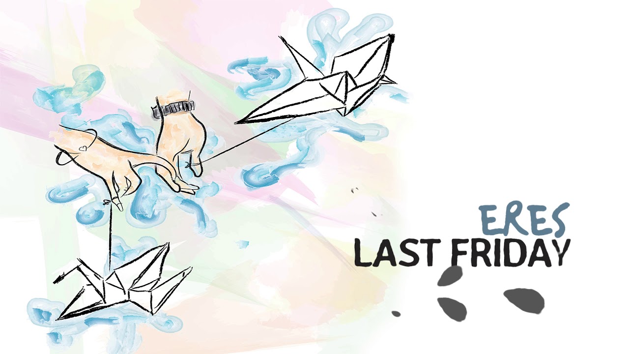 Watch Last Friday - Eres on YouTube Watch Last Friday - Eres on YouTube