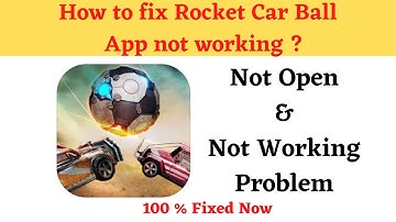 How to Fix Rocket Car Ball Not Working Problem Android & Ios- Not Open Problem Solved | AllTechapple