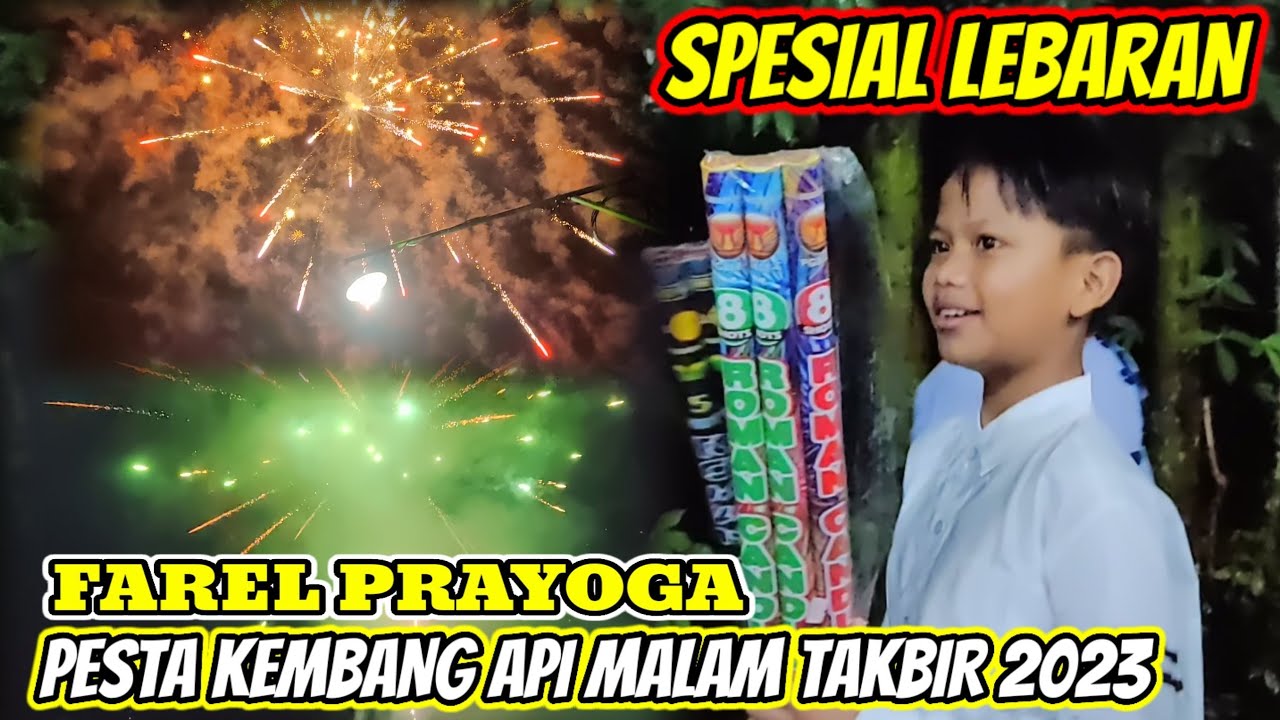 SPESIAL LEBARAN‼️FAREL PRAYOGA PESTA KEMBANG API DI MALAM TAKBIR