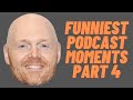 Bill Burr Funniest Podcast Moments Part 4