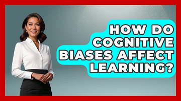 How Do Cognitive Biases Affect Learning? - High School Toolkit