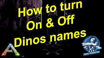 How to turn on & off dino names | Ark: Survival Evolved
