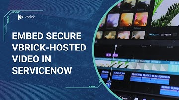 Embed Secure Vbrick hosted Video in ServiceNow