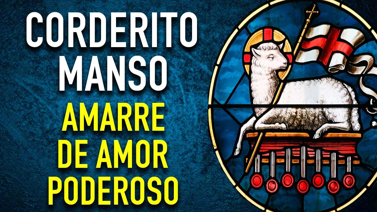 ORACION PODEROSA DEL CORDERITO MANSO PARA AMARRAR Y DOMINAR A TU SER AMADO | AMARRA AMANSA Y DOMINA