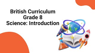 British Curriculum || Grade 8 || Science: Introduction