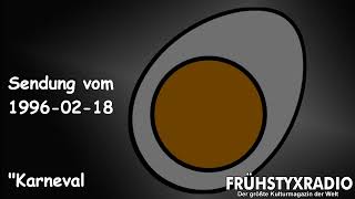 Frühstyxradio vom 1996-02-18 - Karneval Frühstyxradio vom 1996-02-18 - Karneval