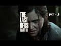 The Last of us part - ll | Gameplay Day - 3