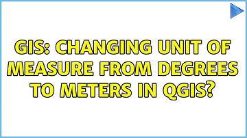 GIS: Changing unit of measure from degrees to meters in QGIS? (2 Solutions!!)