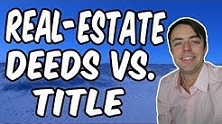 Real-Estate Deeds Vs. Title (Explained Simply)