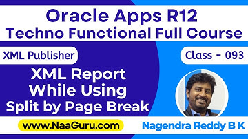Class - 093 || XML Report Using Split By Page Break || XML Publisher ||Oracle Apps R12|| NaaGuru.com