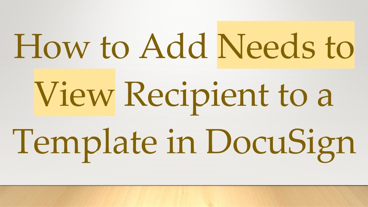 How to Add Needs to View Recipient to a Template in DocuSign