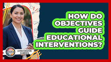 How Do Objectives Guide Educational Interventions?
