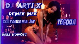 TKM X DAWID NAROŻNY TEGUILA REMIX MIX NOWOŚĆ 2022 📀💿🎧🔊❤️DJ ARTI.X