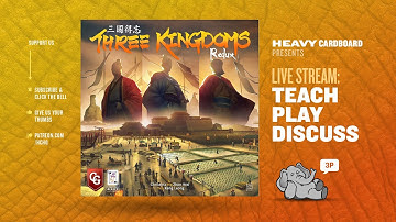 Three Kingdoms Redux - 3p Teaching, Play-through, & Roundtable by Heavy Cardboard