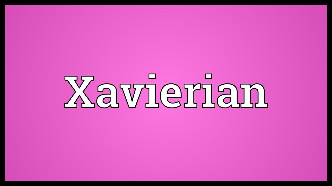 Xavierian Meaning