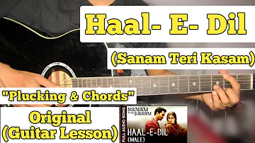 Haal E Dil - Sanam Teri Kasam | Guitar Lesson | Plucking & Chords | (Male Version)