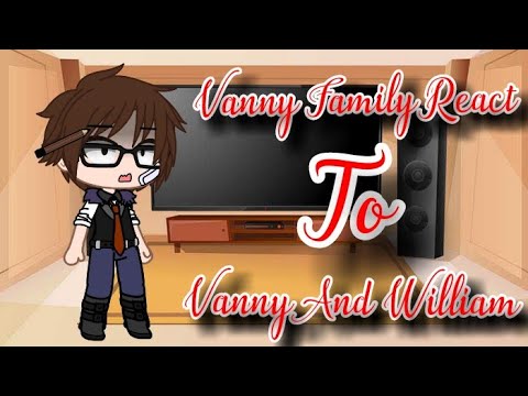 || ∆Vanny Family React To Vanny And William∆ || TRASP