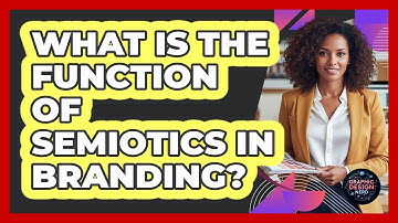 What Is The Function Of Semiotics In Branding?