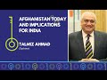 Afghanistan Today and Implications for India | Talmiz Ahmad