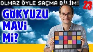 Gökyüzü Mavi mi? Renk Nedir? Olmaz Öyle Saçma Bilim - Prof. Erkcan Özcan