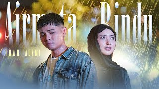 Tuah Adzmi - Airmata Rindu (Official Music Video)