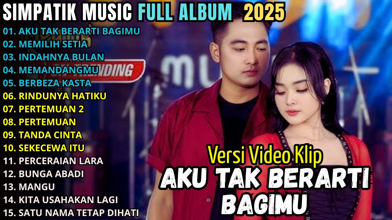 AKU TAK BERARTI BAGIMU - MEMILIH SETIA - INDAHNYA BULAN -  SIMPATIK MUSIC FULL ALBUM TERBARU 2025