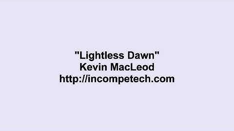 Kevin MacLeod   Lightless Dawn