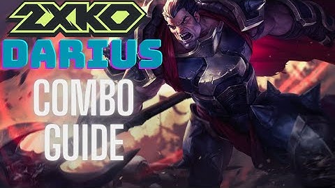 2XKO Darius Combo Guide - Make Em BLEED With These Routes!