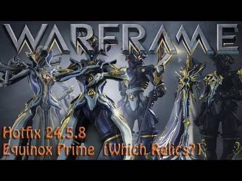 - Hotfix 24.5.8 Equinox Prime [with which Relic] - YouTube