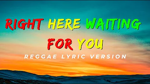 RIGHT HERE WAITING FOR YOU - REGGAE LYRIC VERSION